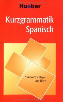 Kurzgrammatik Spanisch: Die wichtigsten Grammatikthemen im Überblick