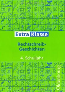 ExtraKlasse. Arbeitshefte für die Grundschule. 4. Schuljahr. Rechtschreib-Geschichten