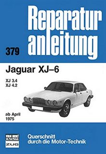 Jaguar XJ-6 / XJ 3.4 / XJ 4.2   ab April 1975 (Reparaturanleitungen)