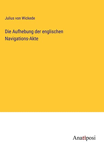 Die Aufhebung der englischen Navigations-Akte