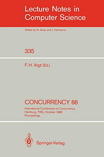 Concurrency 88: International Conference on Concurrency Hamburg, FRG, October 18-19, 1988. Proceedings (Lecture Notes in Computer Science, 335, Band 335)