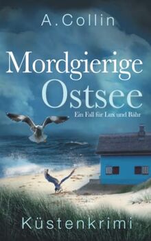 Mordgierige Ostsee: Küstenkrimi (Ein Fall für Lux und Bähr 2) (Die Ostseekommissare Lux und Bähr, Band 2)