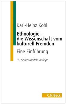 Ethnologie - die Wissenschaft vom kulturell Fremden: Eine Einführung