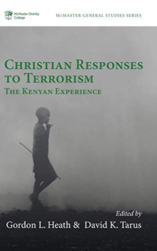 Christian Responses to Terrorism: The Kenyan Experience (Mcmaster Divinity College Press)