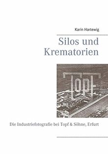 Silos und Krematorien: Die Industriefotografie bei Topf & Söhne, Erfurt