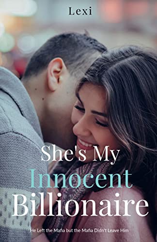 She's My Innocent Billionaire: He Left the Mafia but the Mafia Didn't Leave Him