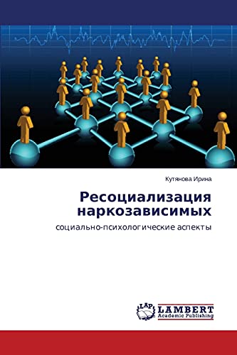 Resotsializatsiya narkozavisimykh: sotsial'no-psikhologicheskie aspekty: social'no-psihologicheskie aspekty