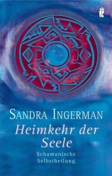 Heimkehr der Seele: Schamanische Selbstheilung von Ingerman, Sandra | Buch | Zustand gut