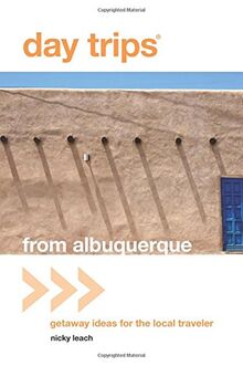 Day Trips (R) from Albuquerque: Getaway Ideas For The Local Traveler