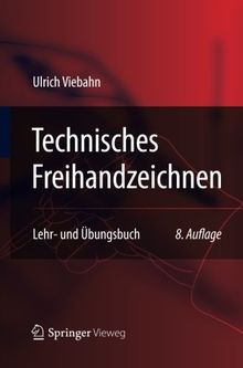 Technisches Freihandzeichnen: Lehr- und Übungsbuch