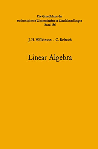 Handbook for Automatic Computation: Volume II: Linear Algebra (Grundlehren der mathematischen Wissenschaften, 186, Band 2)