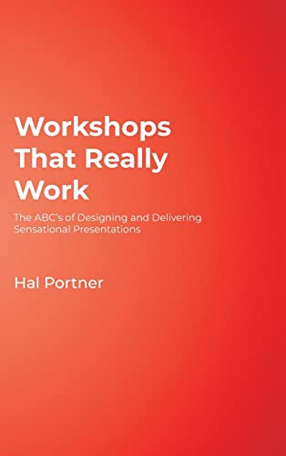 Workshops That Really Work: The ABC's of Designing and Delivering Sensational Presentations