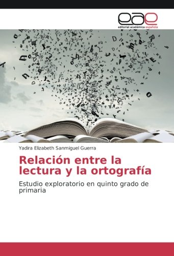 Relación entre la lectura y la ortografía: Estudio exploratorio en quinto grado de primaria