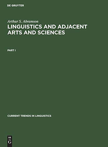 Arthur S. Abramson: Linguistics and Adjacent Arts and Sciences. Part 1 (Current Trends in Linguistics, 12, 1)