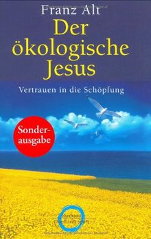 Der ökologische Jesus: Vertrauen in die Schöpfung