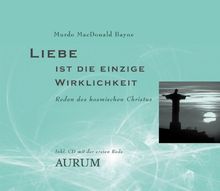 Liebe ist die einzige Wirklichkeit. (mit CD): Reden des kosmischen Christus