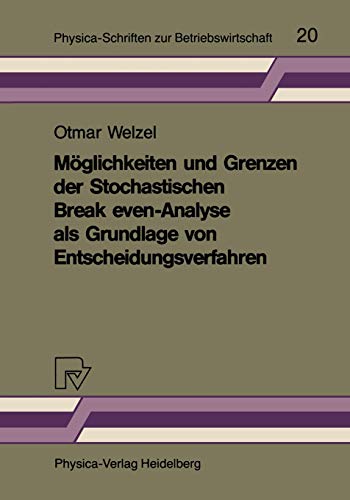 Möglichkeiten und Grenzen der Stochastischen Break-even-Ana- lyse als Grundlage von Entscheidungsverfahren: Als Grundlage v. Entscheidungsverfahren ... zur Betriebswirtschaft, 20, Band 20)
