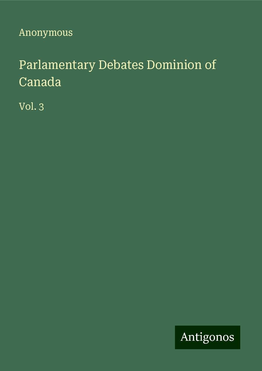 Parlamentary Debates Dominion of Canada: Vol. 3