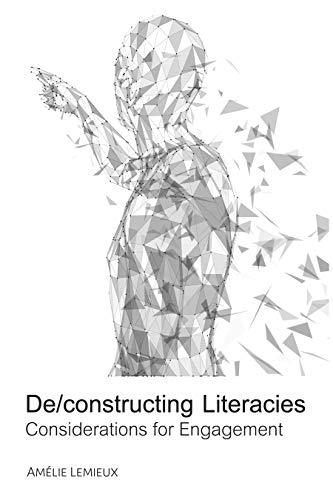 De/constructing Literacies: Considerations for Engagement