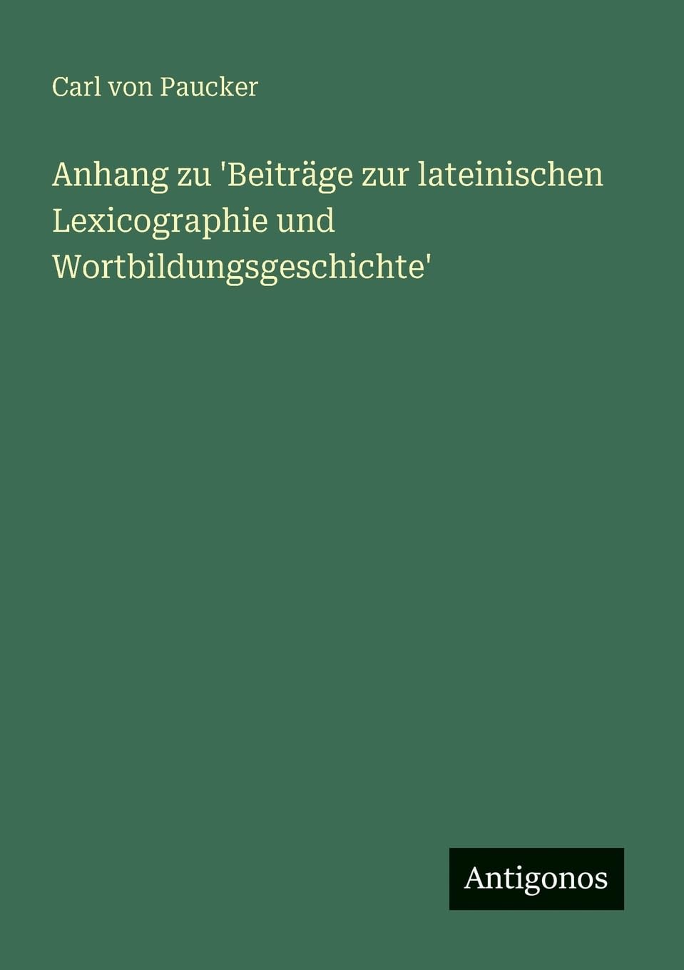Anhang zu 'Beiträge zur lateinischen Lexicographie und Wortbildungsgeschichte'