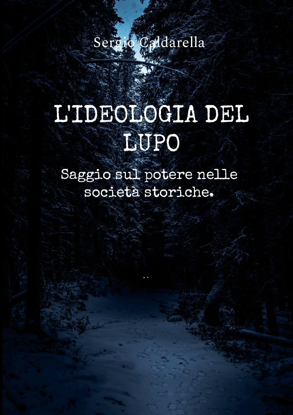 L'ideologia del lupo.: Saggio sul potere.