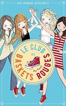 Le club des baskets rouges. Vol. 5. Une semaine incroyable