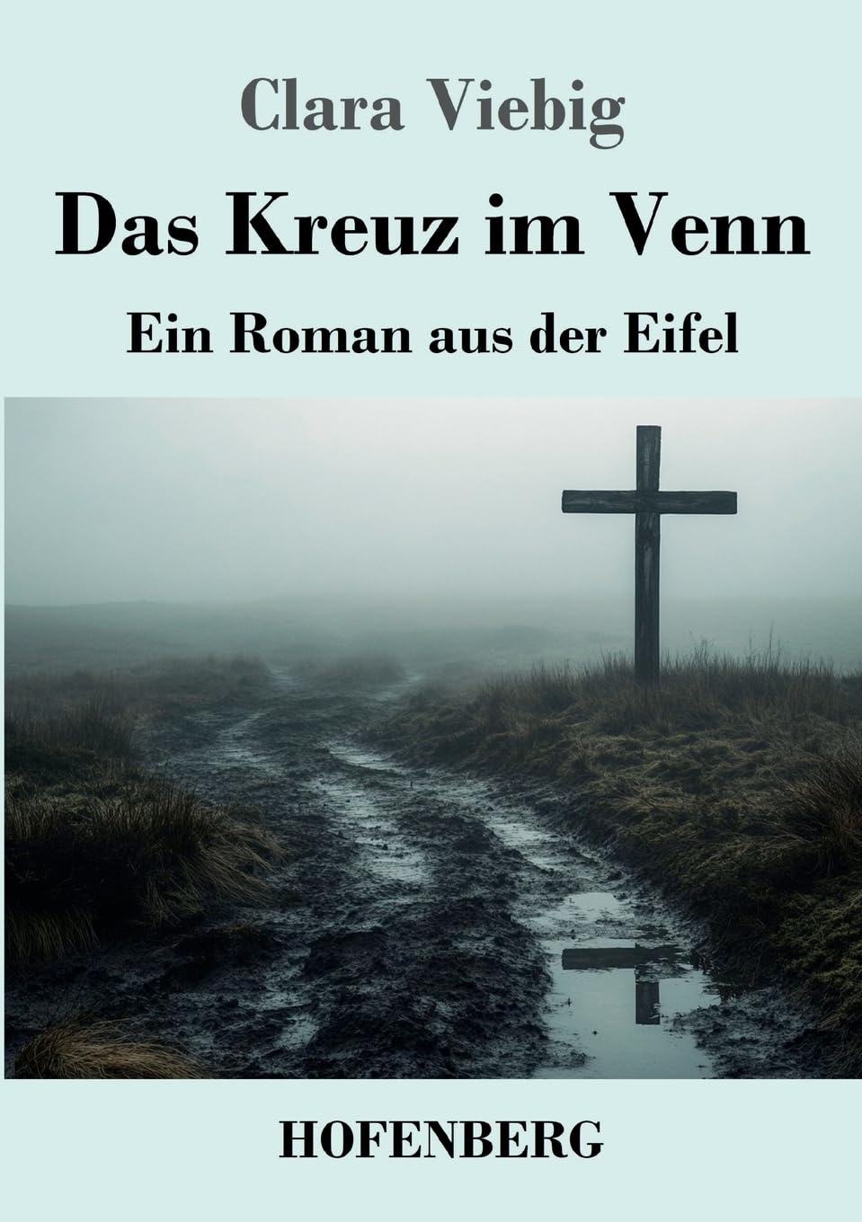 Das Kreuz im Venn: Ein Roman aus der Eifel