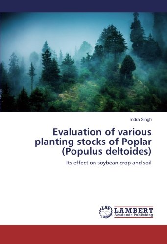 Evaluation of various planting stocks of Poplar (Populus deltoides): Its effect on soybean crop and soil