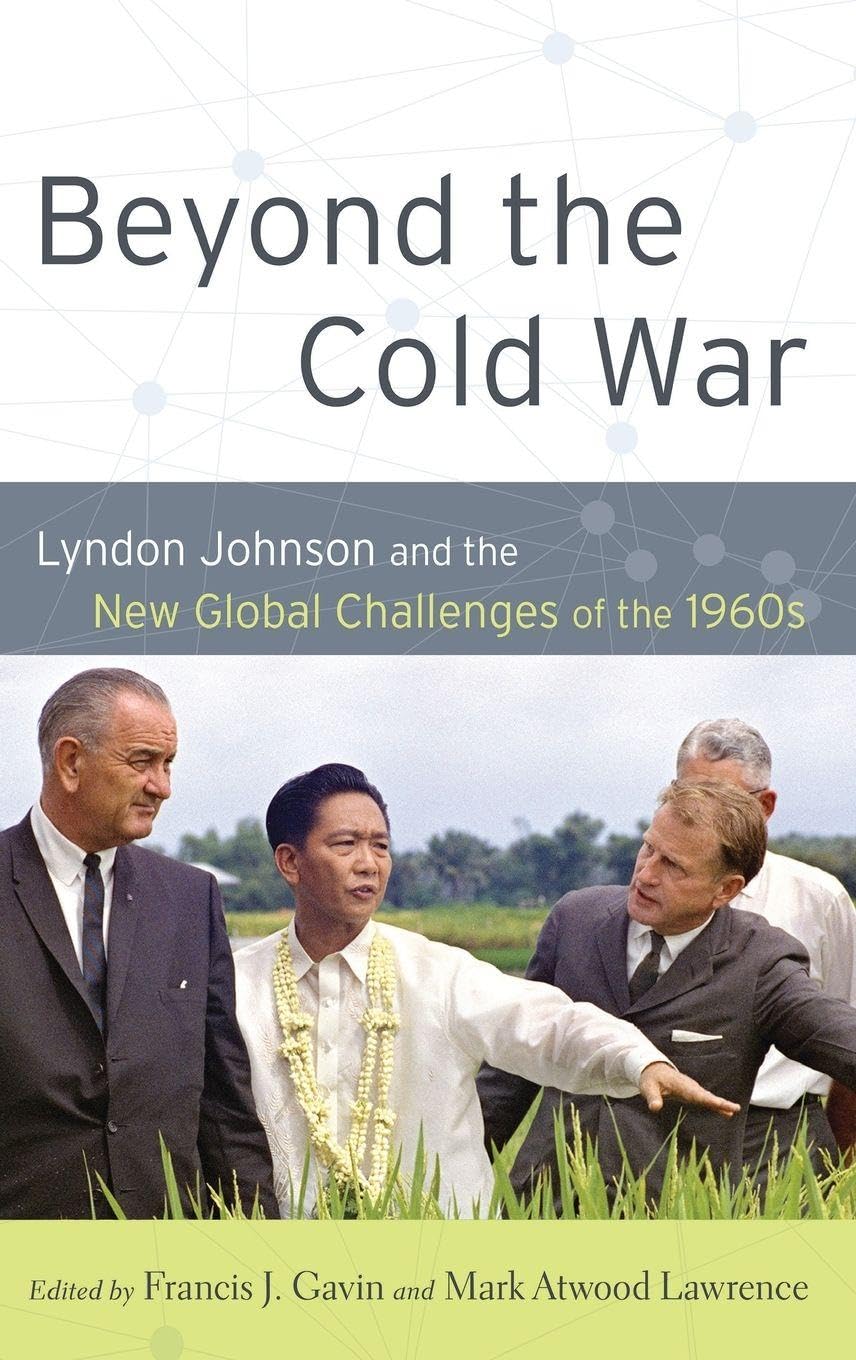 Beyond the Cold War: Lyndon Johnson and the New Global Challenges of the 1960s (Reinterpreting History)