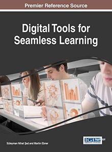 Digital Tools for Seamless Learning (Advances in Educational Technologies and Instructional Design)