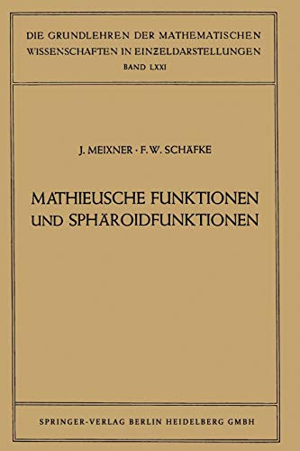 Mathieusche Funktionen und Sphäroidfunktionen: Mit Anwendungen Auf Physikalische Und Technische Probleme (Grundlehren Der Mathematischen ... mathematischen Wissenschaften, 71, Band 71)