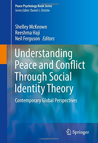 Understanding Peace and Conflict Through Social Identity Theory: Contemporary Global Perspectives (Peace Psychology Book Series)