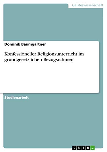 Konfessioneller Religionsunterricht im grundgesetzlichen Bezugsrahmen