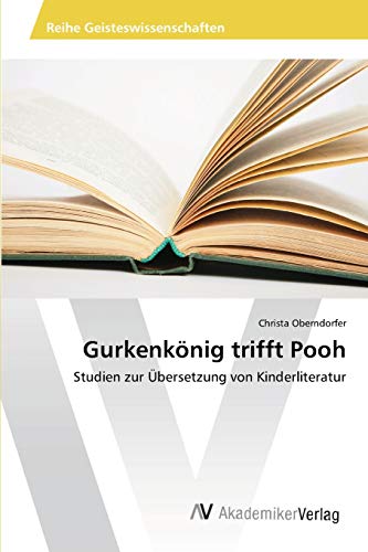 Gurkenkönig trifft Pooh: Studien zur Übersetzung von Kinderliteratur
