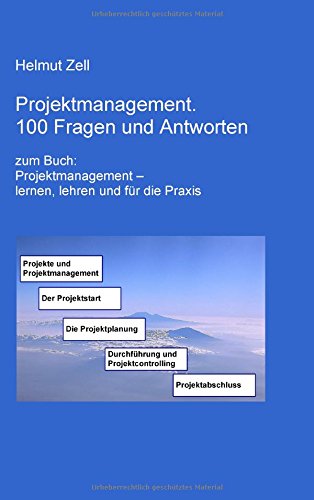 Projektmanagement: 100 Fragen und Antworten