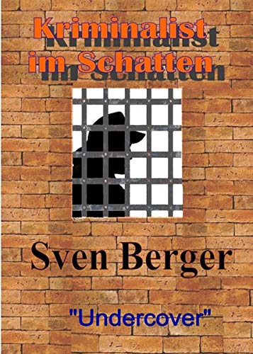 Kriminalist im Schatten: Undercover