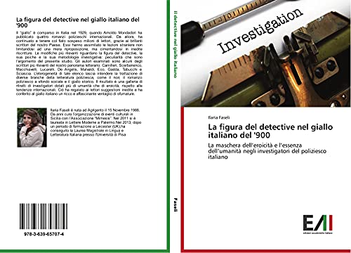 La figura del detective nel giallo italiano del '900: La maschera dell¿eroicità e l¿essenza dell¿umanità negli investigatori del poliziesco italiano