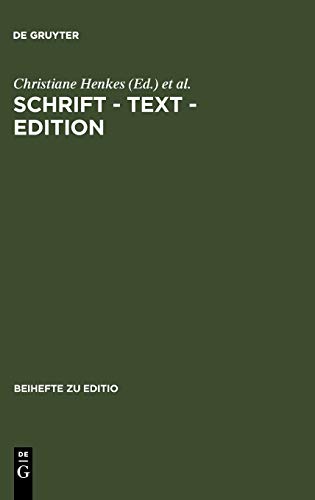 Schrift - Text - Edition: Hans Walter Gabler zum 65. Geburtstag (editio / Beihefte, 19, Band 19)
