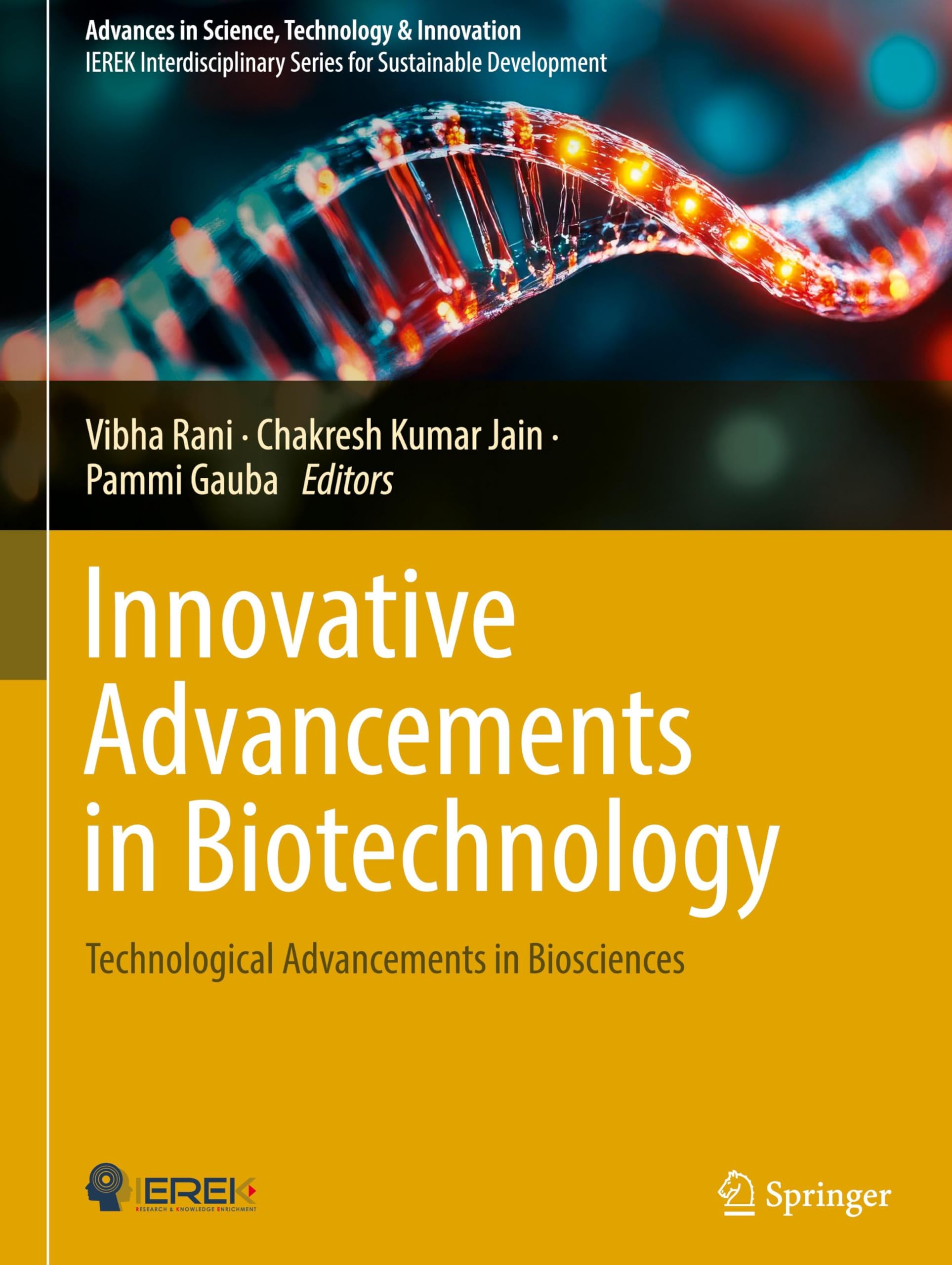Innovative Advancements in Biotechnology: Technological Advancements in Biosciences (Advances in Science, Technology & Innovation)