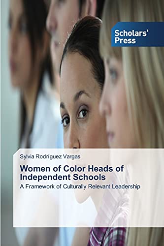 Women of Color Heads of Independent Schools: A Framework of Culturally Relevant Leadership