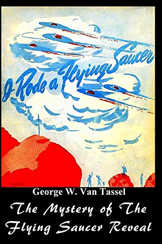 I RODE A FLYING SAUCER.: The Mystery of The Flying Saucers Revealed