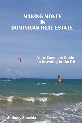 Making Money in Dominican Republic Real Estate: Your Complete Guide to Investing in the DR