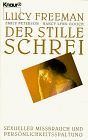 Der stille Schrei. Sexueller Mißbrauch und Persönlichkeitsspaltung von Freeman, Lucy, Peterson, Emily | Buch | Zustand sehr gut