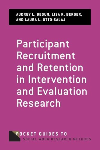 Participant Recruitment and Retention in Intervention and Evaluation Research (Pocket Guide to Social Work Research Methods) (Pocket Guides to Social Work Research Methods)