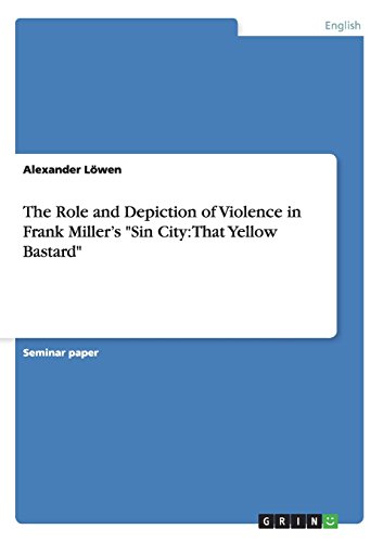 The Role and Depiction of Violence in Frank Miller's Sin City: That Yellow Bastard