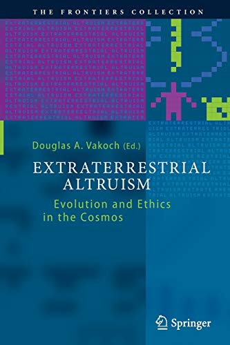 Extraterrestrial Altruism: Evolution and Ethics in the Cosmos (The Frontiers Collection)