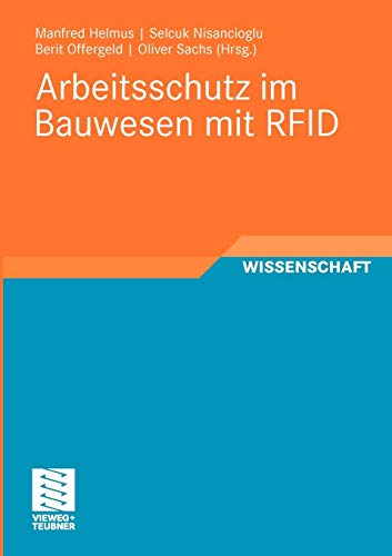Arbeitsschutz im Bauwesen mit RFID: Forschungsbericht zum Projekt Sicherheitstechnik mit RFID - Entwicklung, Erprobung und Optimierung von geeigneten ... von RFID (RFID im Bauwesen) (German Edition)