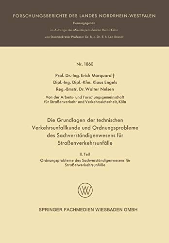 Die Grundlagen der technischen Verkehrsunfallkunde und Ordnungsprobleme des Sachverständigenwesens für Straßenverkehrsunfälle: II. Teil: ... des Landes Nordrhein-Westfalen)