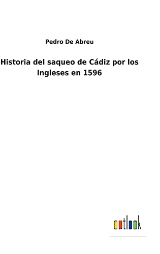 Historia del saqueo de Cádiz por los Ingleses en 1596