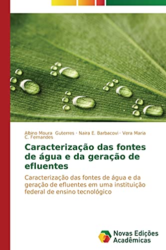 Caracterização das fontes de água e da geração de efluentes: Caracterização das fontes de água e da geração de efluentes em uma instituição federal de ensino tecnológico
